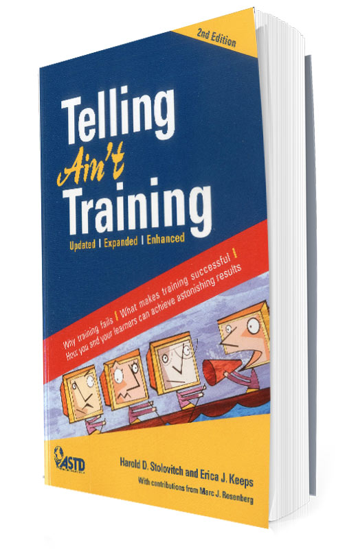 Telling Ain’t Training by Harold D. Stolovitch and Erica J. Keeps